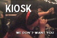 Kiosk - 'We Don't Want You'