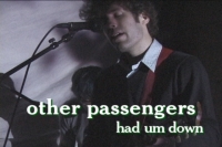 Other Passengers - Had Um Down
