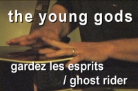 The Young Gods - Gardez Les Esprits/Ghost Rider