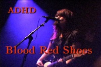 Blood Red Shoes - ADHD