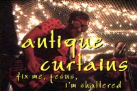 Antique Curtains - Fix Me, Jesus, I'm Shattered