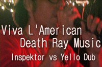 Viva L'American Death Ray Music - Inspektor Vs Yello Dub